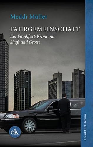 Fahrgemeinschaft: Ein Frankfurt-Krimi mit Shaft und Grotte von edition krimi